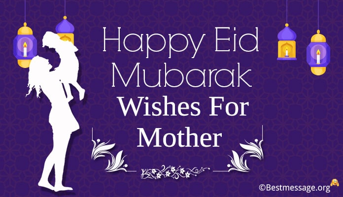 Happy Eid Mubarak Wishes for Mother - Eid Ul Fitr Messages