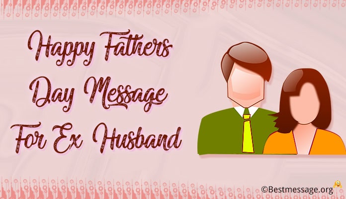 Fathers Day Greetings Messages for Ex Husband