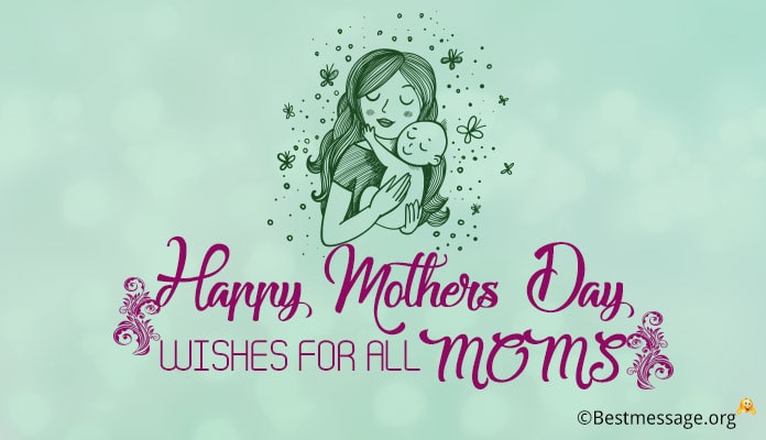 Mothers Day Messages for All Moms - Mothers Day Wishes