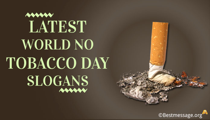 World No Tobacco Day Slogans, No Smoking day Slogans, Anti Tobacco Slogans