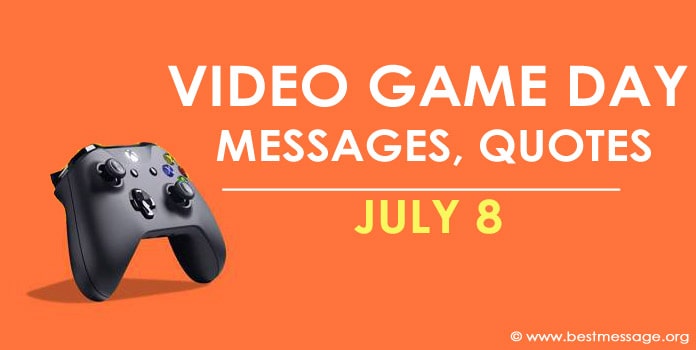 Video Game Day Messages, Funny Quotes Sayings – July 8