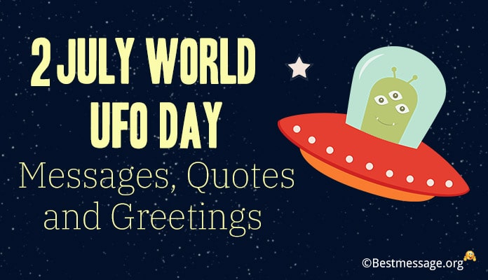 2 July World UFO Day Messages, Quotes