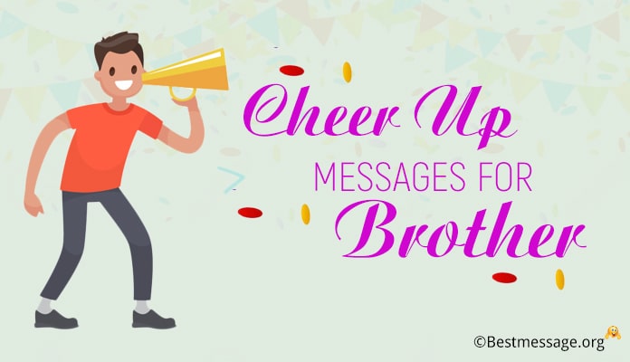 cheer up messages for brother, Cheer up Image