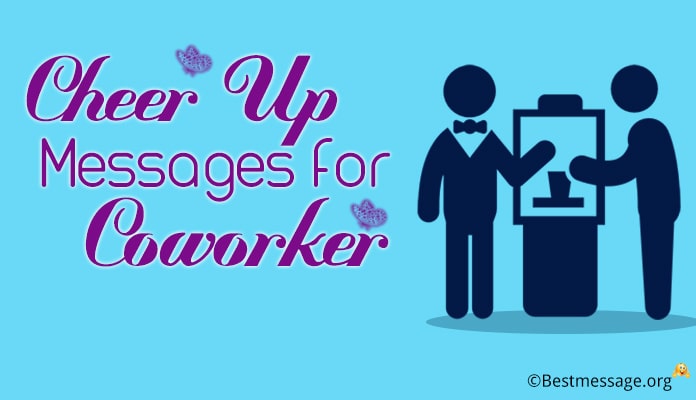 cheer up messages for coworker, colleagues