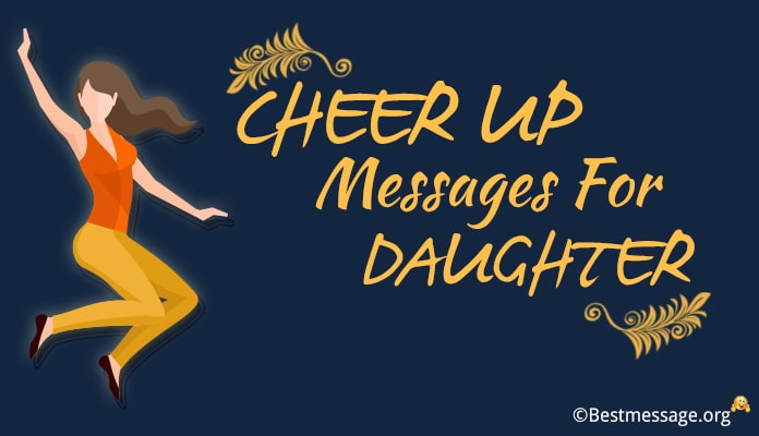 cheer up messages for daughter