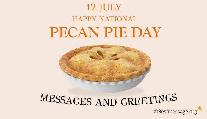 Happy Pecan Pie Day Messages - Pecan Pie Greetings
