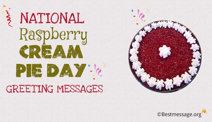 National Raspberry Cream Pie Day Greeting Messages