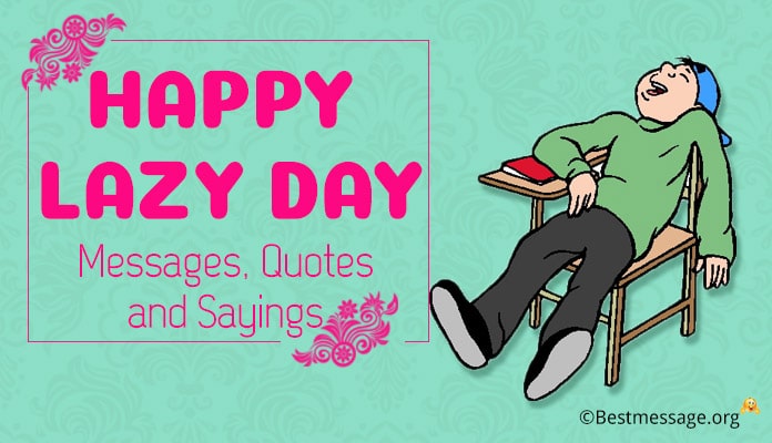 Happy Lazy Day Messages, Quotes and Sayings