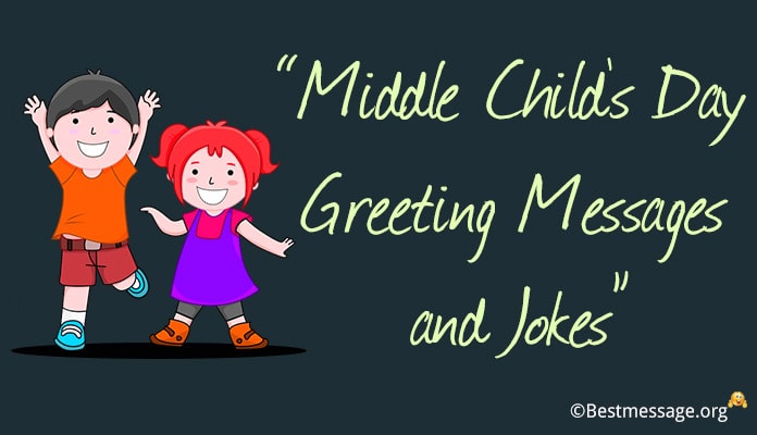 Middle Child Day Greeting Messages, Quotes