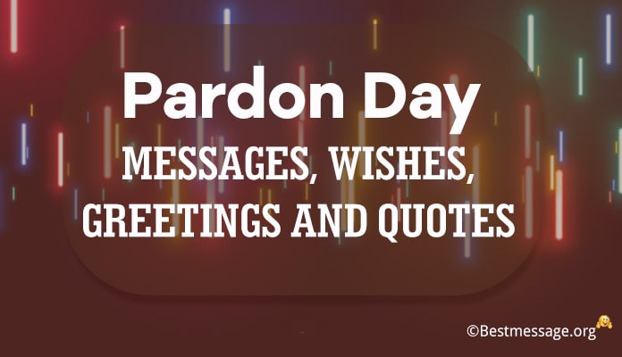 Pardon Day Messages, Wishes, Greetings and Quotes