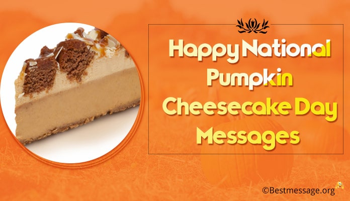 National Pumpkin Cheesecake Day Messages, Greetings