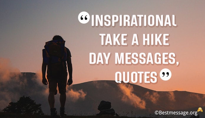 Inspirational Take A Hike Day Messages, Hiking Quotes