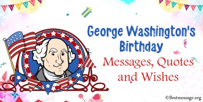 George Washington’s Birthday Messages, Birthday Quotes, Birthday Wishes