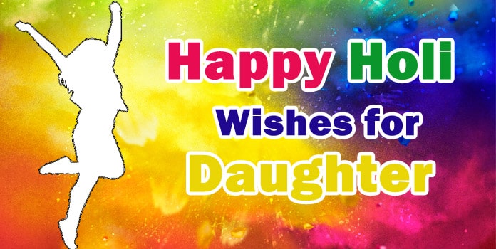 Holi Messages, Happy Holi Wishes for Daughter