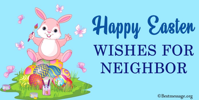 Easter Wishes Messages for Neighbor