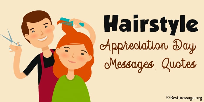 Hairstyle Appreciation Day Messages, Hairstylist Quotes