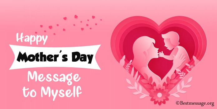 Happy Mother's Day Message to Myself Quotes, Wishes