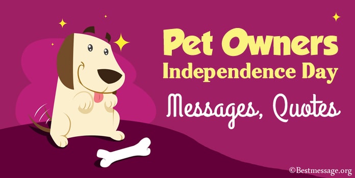 Pet Owners Independence Day Messages and Quotes