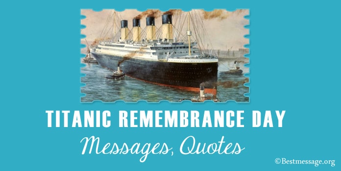 Titanic Remembrance Day Messages, Titanic Quotes