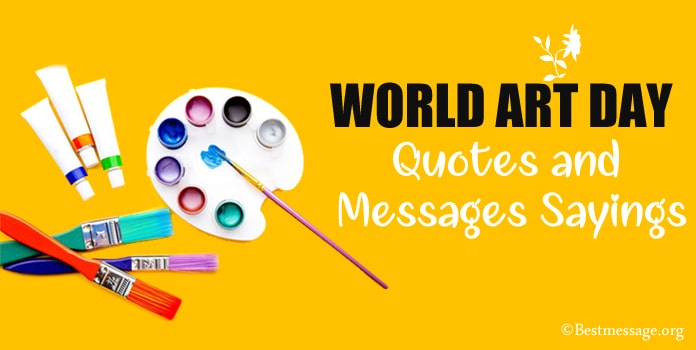 World Art Day Quotes - Art Day Wishes Messages Sayings