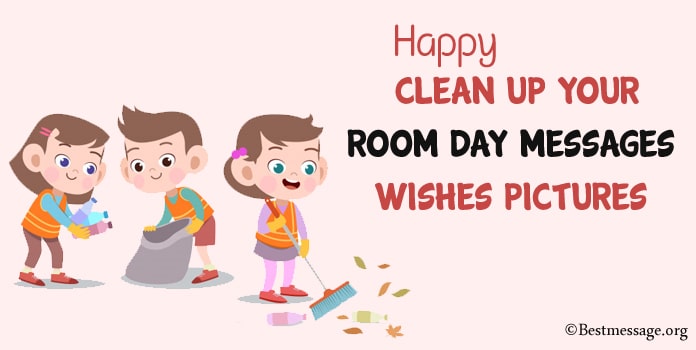 Happy Clean up Your Room Day Messages, Wishes Pictures