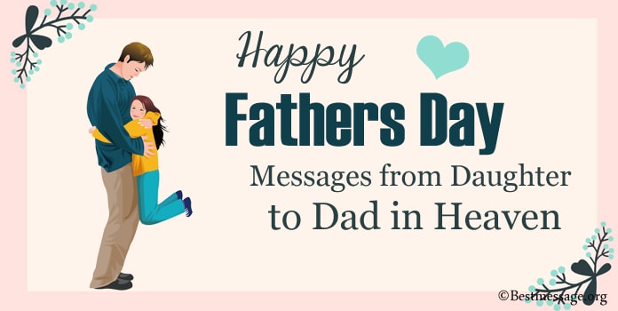 Happy Fathers Day Messages from Daughter to Dad in Heaven