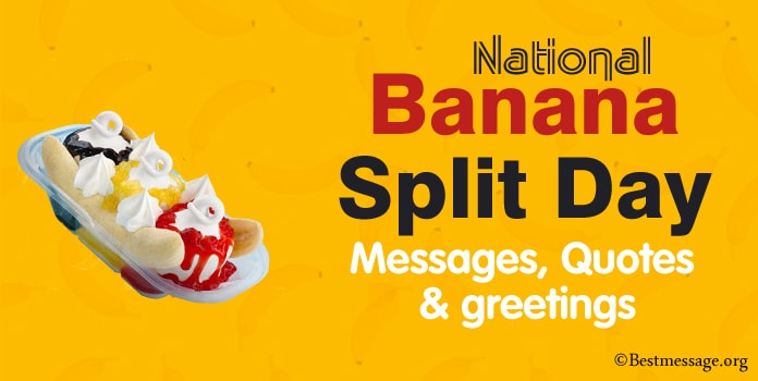 Happy National Banana Split Day Messages, Quotes, greetings