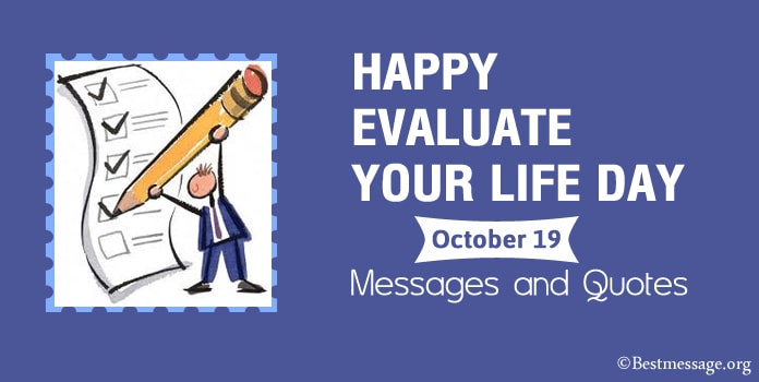 Happy Evaluate Your Life Day Messages, Evaluate Quotes