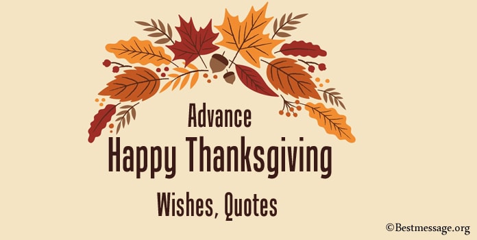 Advance Happy Thanksgiving Wishes, Advance Thanksgiving Quotes Messages