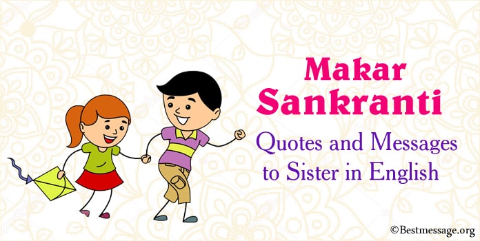 Sankranti Wishes, Quotes and Messages to Sister in English