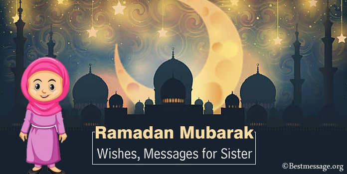 Ramadan Mubarak Messages, Ramadan Wishes for Sister