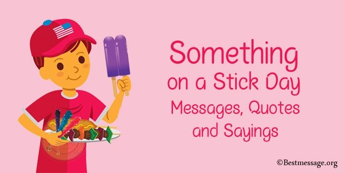 Happy National Something on a Stick Day Messages, Quotes