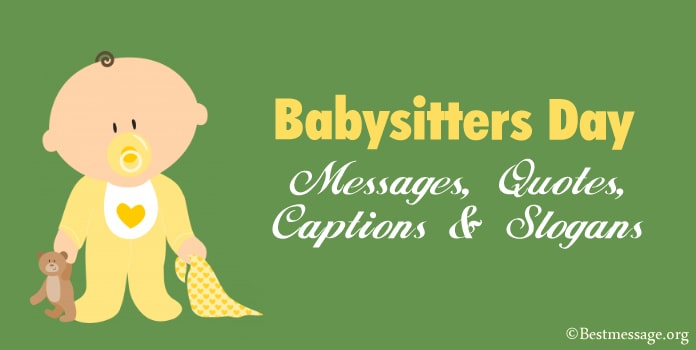 Babysitter Day Messages, Funny Babysitting Quotes, Slogans