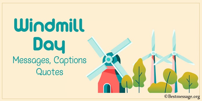Windmill Day Messages, Windmill Quotes and Sayings