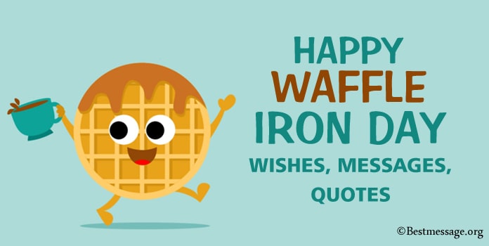 Happy Waffle Iron Day Wishes, Messages, Quotes