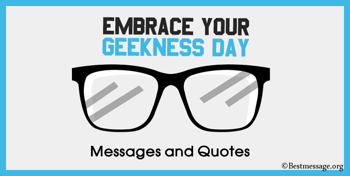 Embrace Your Geekness Day Messages, Quotes