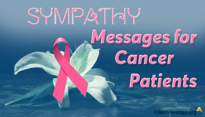 Sympathy Messages for Cancer Patients, Cancer Get Well Wishes