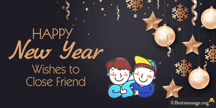 Close Friend Happy New Year Wishes Messages Images
