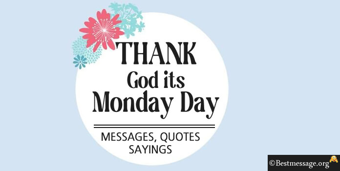 Thank god its Monday Day Messages Quotes Sayings