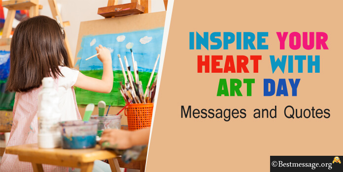Inspire Your Heart With Art Day Wishes Messages