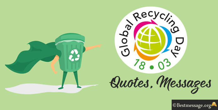 Global Recycling Day Messages, Recycling Quotes