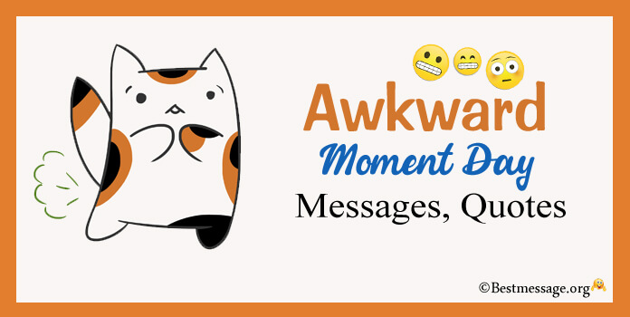 World Awkward Moment Day Messages Quotes