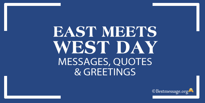 East Meets West Day Quotes, Messages Greetings Images