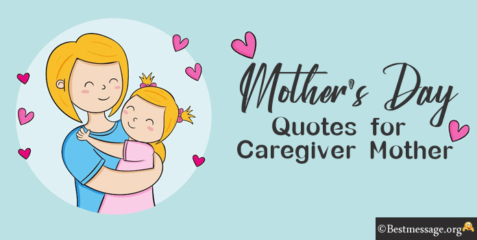 Mothers Day Quotes for Caregiver Mother