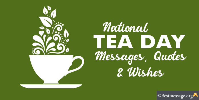 Happy Tea Day Wishes 2022 Messages