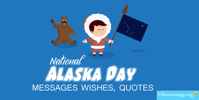 Happy Alaska Day Messages, Greetings Quotes