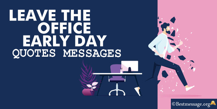 Leave The Office Early Day Wishes Messages