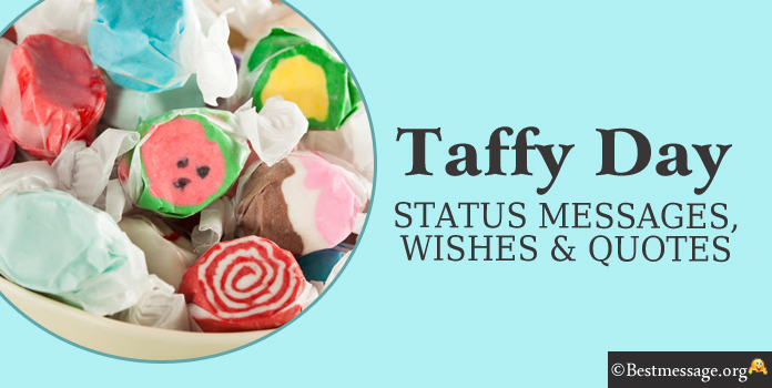 Taffy Day Messages Quotes