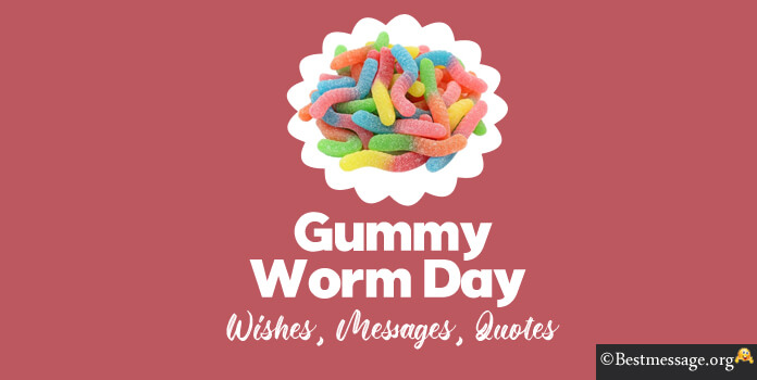 Gummy Worm Day Wishes Quotes