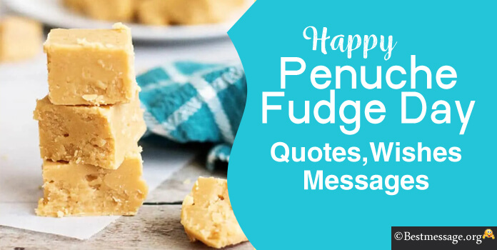 Happy Penuche Fudge Day Messages Status Quotes
